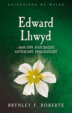 portada Edward Lhwyd: C.1660-1709, Naturalist, Antiquary, Philologist (en Inglés)