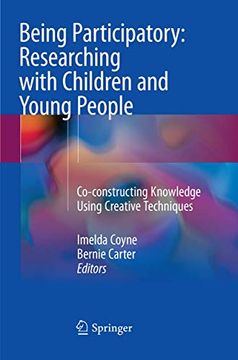 portada Being Participatory: Researching With Children and Young People: Co-Constructing Knowledge Using Creative Techniques (in English)