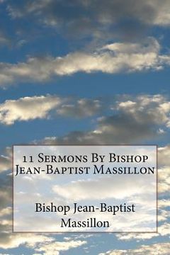 portada 11 Sermons By Bishop Jean-Baptist Massillon (en Inglés)