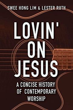 portada Lovin' on Jesus: A Concise History of Contemporary Worship (en Inglés)