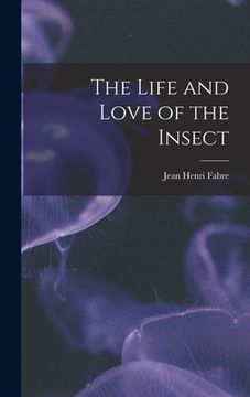 portada The Life and Love of the Insect