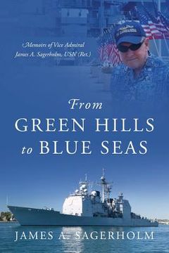portada From Green Hills to Blue Seas: Memoirs of Vice Admiral James A. Sagerholm, USN (Ret.) (en Inglés)