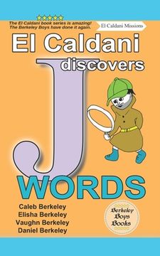 portada El Caldani Discovers J Words (Berkeley Boys Books - El Caldani Missions) (en Inglés)