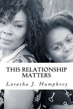 portada This Relationship Matters: 7 Keys To Building Healthy Mother-Daughter Bonds: A Mother's Perspective