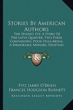 portada stories by american authors: the spider's eye; a story of the latin quarter; two purse cothe spider's eye; a story of the latin quarter; two purse (en Inglés)
