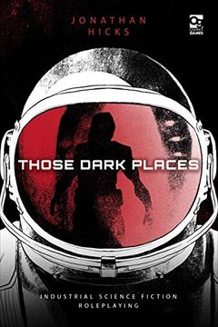 portada Those Dark Places: Industrial Science Fiction Roleplaying