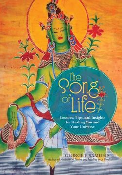portada The Song of Life: Lessons, Tips, and Insights for Healing you and Your Universe 