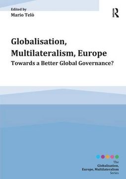 portada Globalisation, Multilateralism, Europe: Towards a Better Global Governance?