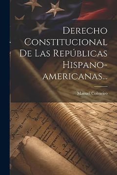 portada Derecho Constitucional de las Repúblicas Hispano-Americanas. (in Spanish)