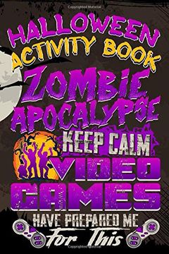 portada Halloween Activity Book Zombie Apocalypse Keep Calm Video Games Have Prepared me for This: Halloween Book for Kids With Not to Draw and Write (Halloween Comp Books for Kids) 