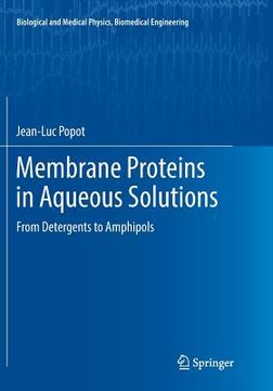 portada Membrane Proteins in Aqueous Solutions: From Detergents to Amphipols (in English)