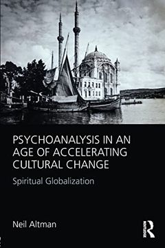 portada Psychoanalysis in an age of Accelerating Cultural Change: Spiritual Globalization (en Inglés)