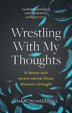 portada Wrestling With my Thoughts: A Doctor With Severe Mental Illness Discovers Strength (en Inglés)