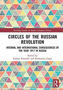 portada Circles of the Russian Revolution: Internal and International Consequences of the Year 1917 in Russia (Routledge Studies in Modern European History) (en Inglés)