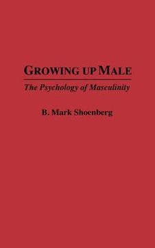 portada growing up male: the psychology of masculinity (en Inglés)