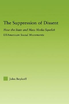 portada the suppression of dissent: how the state and mass media squelch usamerican social movements (en Inglés)