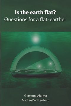 portada Is the earth flat?: Questions for a flat-earther (en Inglés)