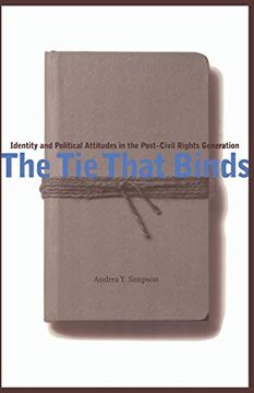 portada The tie That Binds: Identity and Political Attitudes in the Post-Civil Rights Generation (en Inglés)