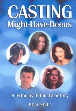 portada casting might-have-beens: a film by film directory of actors considered for roles given to others