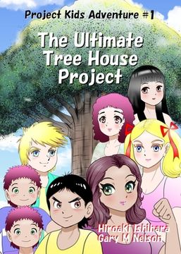 portada The Ultimate Tree House Project: Manga Edition (Right-To-Left) (1) (Project Kids Adventures) (en Inglés)