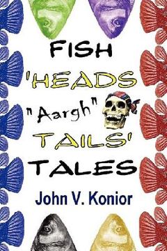 portada fish heads "aargh" tails tales (en Inglés)