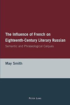 portada The Influence of French on Eighteenth-Century Literary Russian: Semantic and Phraseological Calques