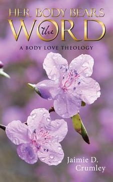 portada Her Body Bears the Word: A Body Love Theology (in English)