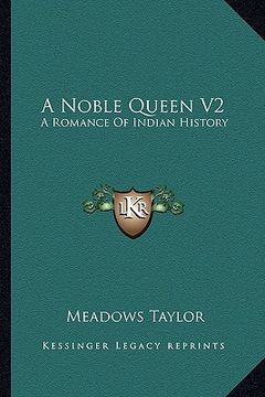 portada a noble queen v2: a romance of indian history (en Inglés)