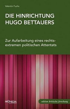 portada Die Hinrichtung Hugo Bettauers: Zur Aufarbeitung Eines Rechtsextremen Politischen Attentats (Edition Kritische Forschung) (in German)