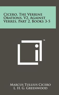 portada cicero, the verrine orations, v2, against verres, part 2, books 3-5 (in English)