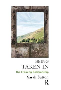 portada Being Taken in: The Framing Relationship (en Inglés)