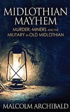 portada Midlothian Mayhem: Murder, Miners and the Military in old Midlothian (en Inglés)