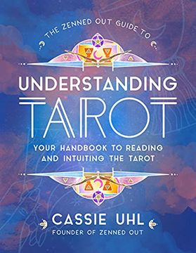 portada The Zenned out Guide to Understanding Tarot: Your Handbook to Reading and Intuiting Tarot (4) (en Inglés)