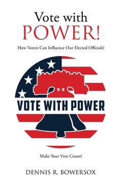 portada Vote with POWER!: How Voters Can Influence Our Elected Officials! (en Inglés)