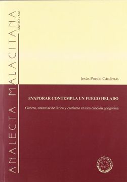 portada Evaporar Contempla un Fuego Helado: Genero, Enunciacion y Erotismo en una Cancion Gongorina (Analecta Malacitana (Anmal), 64) (in Spanish)
