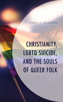 portada Christianity, LGBTQ Suicide, and the Souls of Queer Folk (en Inglés)