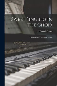 portada Sweet Singing in the Choir: A Handbook of Choral Technique (in English)