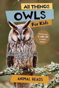 portada All Things Owls For Kids: Filled With Plenty of Facts, Photos, and Fun to Learn all About Owls 