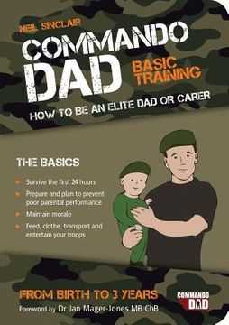 portada commando dad: basic training: how to be an elite dad or carer from birth to 3 years