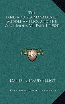 portada the land and sea mammals of middle america and the west indies v4, part 1 (1904) (en Inglés)