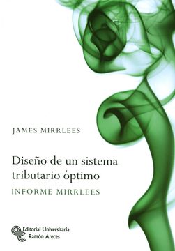 portada Diseño de un Sistema Tributario Óptimo: Informe Mirrless (Libro Técnico)