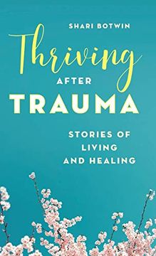 portada Thriving After Trauma: Stories of Living and Healing (in English)