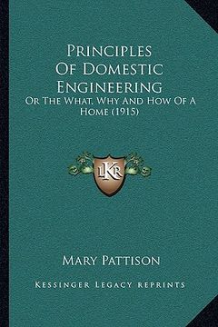 portada principles of domestic engineering: or the what, why and how of a home (1915) (in English)