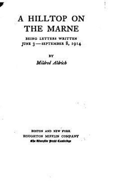 portada A Hilltop on the Marne, Being Letters Written June 3-September 8, 1914 (en Inglés)