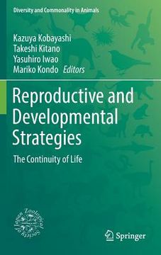 portada Reproductive And Developmental Strategies: The Continuity Of Life (diversity And Commonality In Animals) (in English)