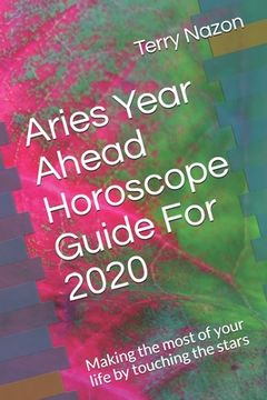 portada Aries Year Ahead Horoscope Guide For 2020: Making the most of your life by touching the stars (en Inglés)