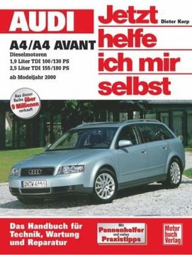 portada Audi A4/A4 Avant Diesel ab Modelljahr 2000. Jetzt helfe ich mir selbst: Diesel-Motoren 1,9 l TDI (100/130 PS); 2,5 l TDI (155/180 PS) (in German)