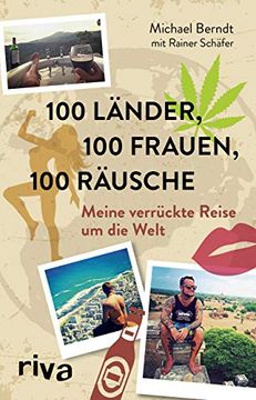 portada 100 Länder, 100 Frauen, 100 Räusche: Meine Verrückte Reise um die Welt (en Alemán)