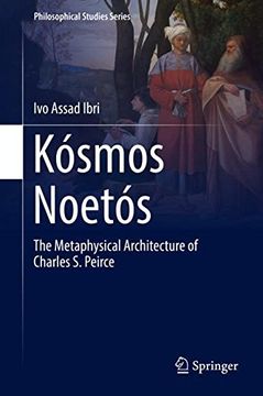 portada Kósmos Noetós: The Metaphysical Architecture of Charles S. Peirce (Philosophical Studies Series)