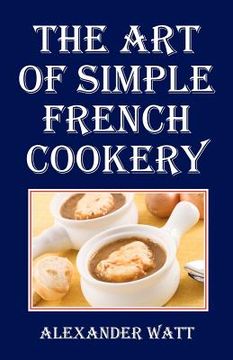 portada the art of simple french cookery (en Inglés)